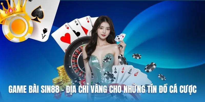 Sin88 - Review Sân Chơi Game Bài Uy Tín, Nổi Bật Năm 2025 3 sin88-game-bai