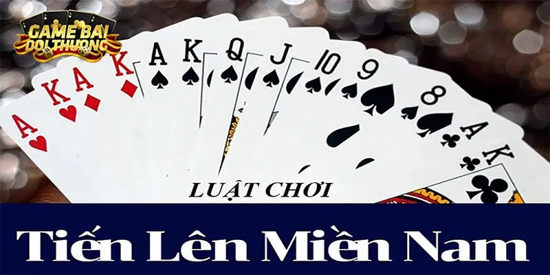 Luật chơi cơ bản bạn cần nắm trong tiến lên miền Nam