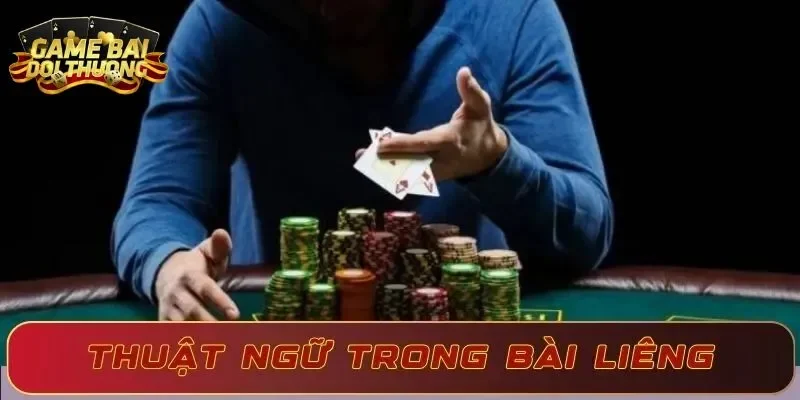 Nắm rõ các thuật ngữ bài Liêng để hạ gục mọi đối thủ