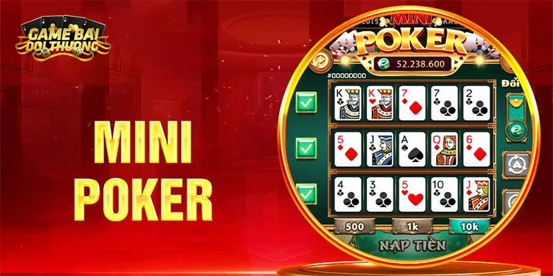 Tổng quan về tựa game Mini Poker dành cho Newbie
