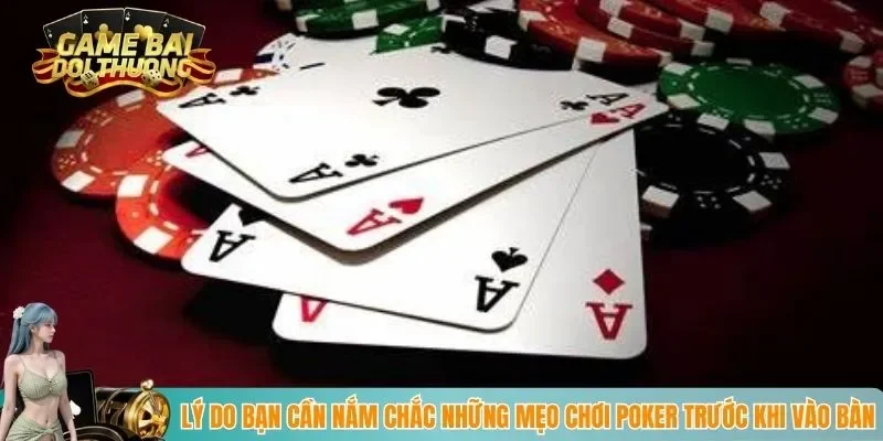 Lý do bạn cần nắm chắc những mẹo chơi Poker trước khi vào bàn