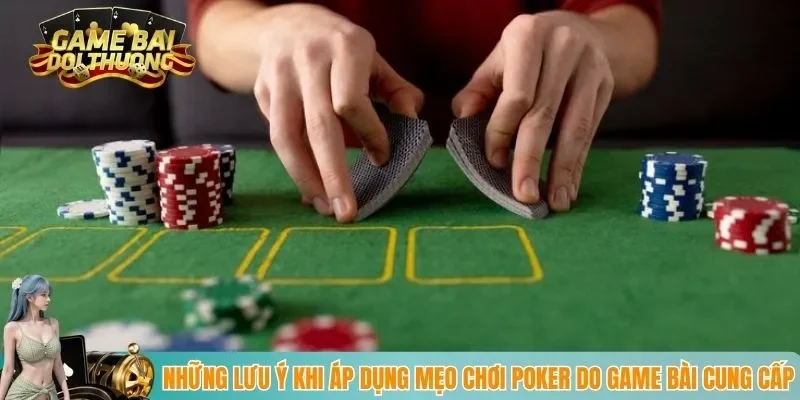 Những lưu ý khi áp dụng mẹo chơi poker do Game bài cung cấp