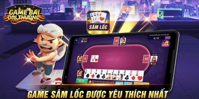 SÂM LỐC LÀ GÌ? VÀ CÁCH CHƠI DỄ CHIẾN THẮNG NHẤT 2025