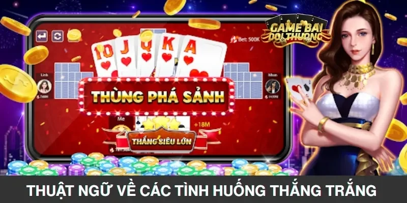 Giải Thích Thuật Ngữ Cơ Bản Trong Mậu Binh Đổi Thưởng 4 Thuật ngữ về các tình huống thắng trắng