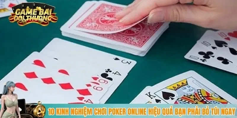 10 Kinh Nghiệm Chơi Poker Online Hiệu Quả Bạn Phải Bỏ Túi Ngay