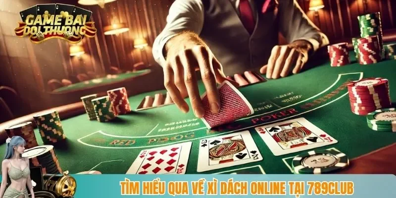Tìm hiểu qua về xì dách online tại 789club